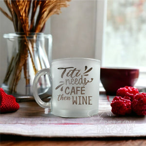 TITI NEEDS CAFÉ, THEN WINE. COFFEE MUG