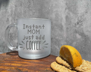 Instant Mom Just Add Coffee